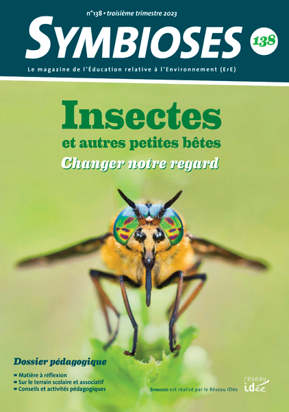 Symbioses 138 : Insectes et autres petites bêtes Changer notre regard