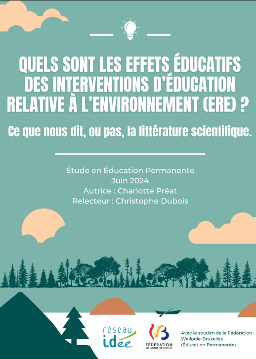 Cover   Animer avec un groupe (enfants, ados, adultes) dans la nature est-il utile et sensé ? Quels sont les effets d’une journée au vert, à la ferme ou une semaine de classes vertes ? Est-ce pertinent que le.la titulaire de classe de mon enfant organise régulièrement des séances “Classe du dehors” ?  Nous espérons apporter des réponses à ces questions et à bien d’autres du même genre lors de la présentation des résultats de l’étude des effets éducatifs des interventions de l'ErE 
