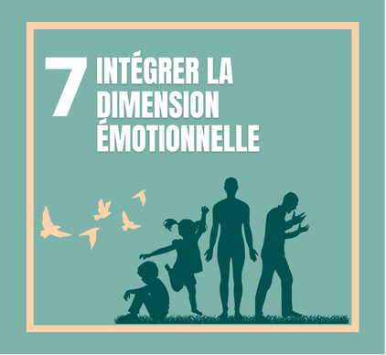 7.	Intégrer la dimension émotionnelle dans ses pratiques : 