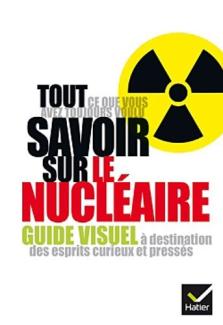 Tout ce que vous avez toujours voulu savoir sur le nucléaire