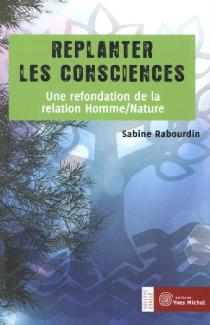 Replanter les consciences