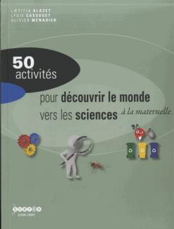 50 activités pour découvrir le monde vers les sciences à la maternelle