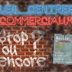 Les centres commerciaux : stop ou encore ?