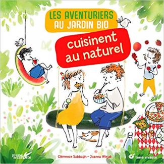 Les aventuriers au jardin bio cuisinent au naturel