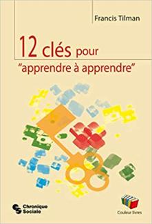 12 clés pour &quot;apprendre à apprendre&quot;