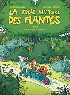 La folle histoire des plantes (tome 1)