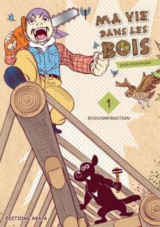 Ma vie dans les bois - Tome 1 : Écoconstruction