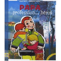 Papa profession...héros