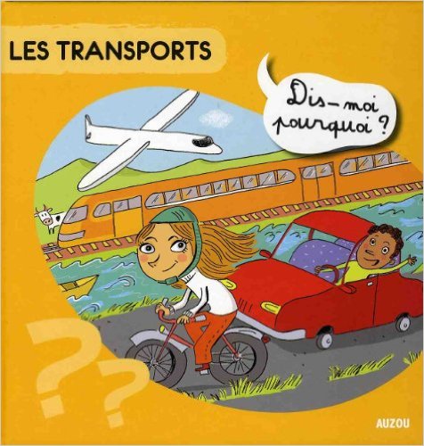 Les transports - Dis-moi pourquoi?