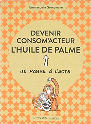 Devenir consom'acteur : L'huile de palme