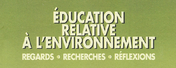 Éducation relative à l'environnement : Regards - Recherches - Réflexions